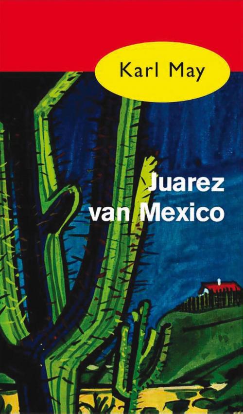Cover of the book Juarez van Mexico by Karl May, Meulenhoff Boekerij B.V.