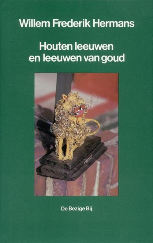Cover of the book Houten leeuwen en leeuwen van goud by Willem Frederik Hermans, Bezige Bij b.v., Uitgeverij De