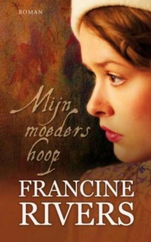 Cover of the book Mijn moeders hoop by Francine Rivers, VBK Media