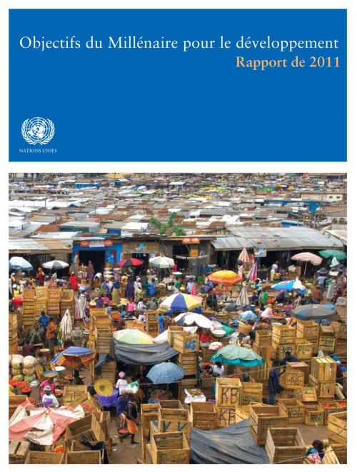 Cover of the book Objectifs du Millénaire pour le développement: Rapport de 2011 by United Nations, United Nations