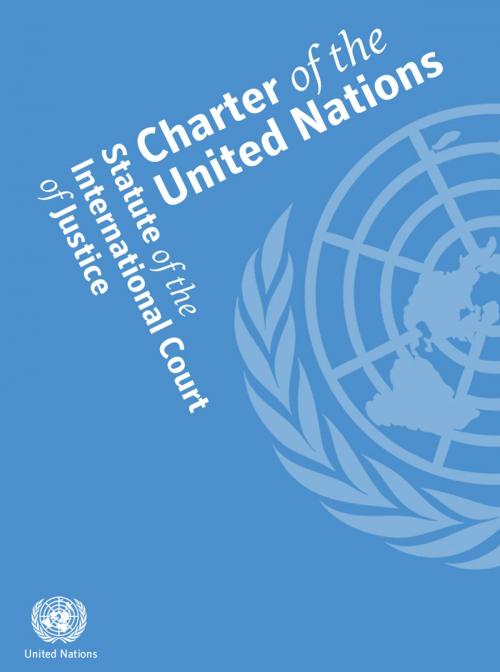 Cover of the book Charter of the United Nations and Statute of the International Court of Justice by United Nations, United Nations