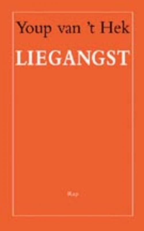 Cover of the book Liegangst by Youp van 't Hek, Bezige Bij b.v., Uitgeverij De