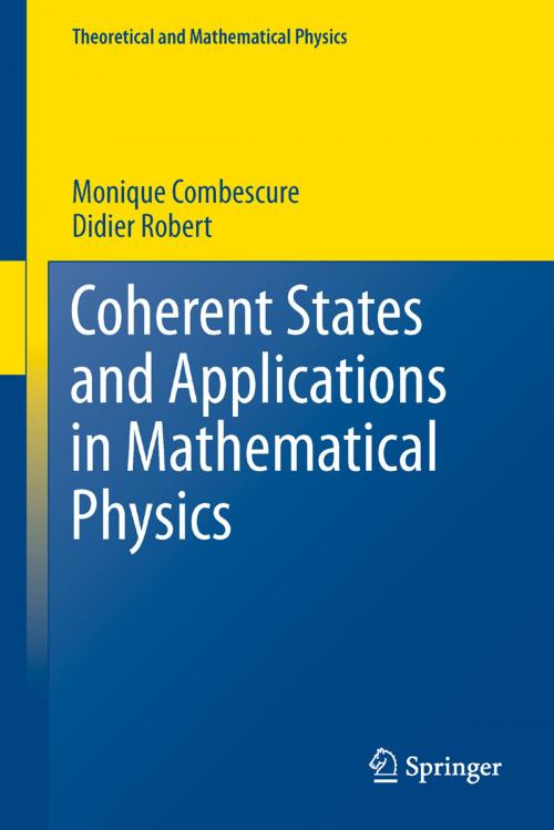 Cover of the book Coherent States and Applications in Mathematical Physics by Monique Combescure, Didier Robert, Springer Netherlands