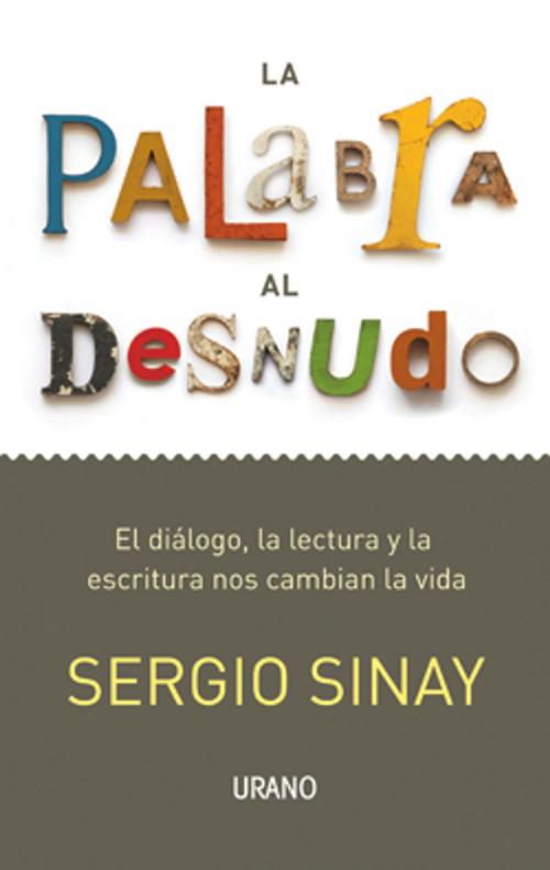 Cover of the book La palabra al desnudo by Sergio Sinay, Urano Argentina