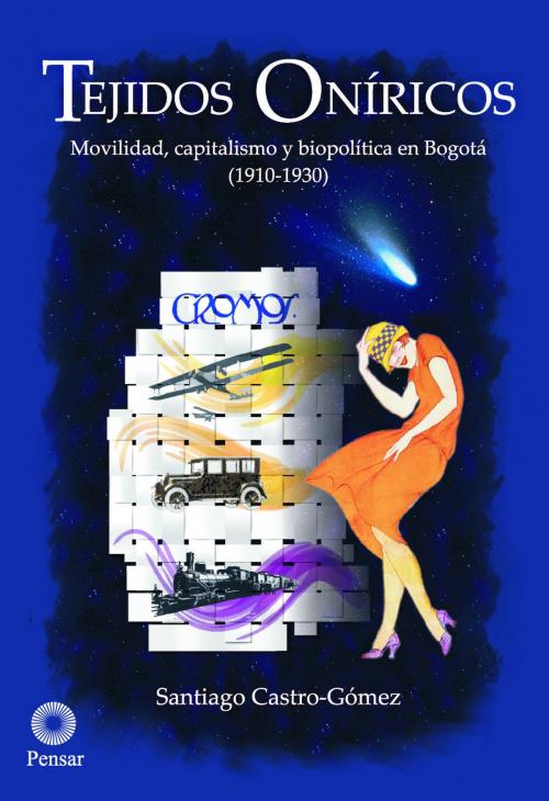 Cover of the book Tejidos oníricos by Santiago Castro Gómez, Editorial Pontificia Universidad Javeriana