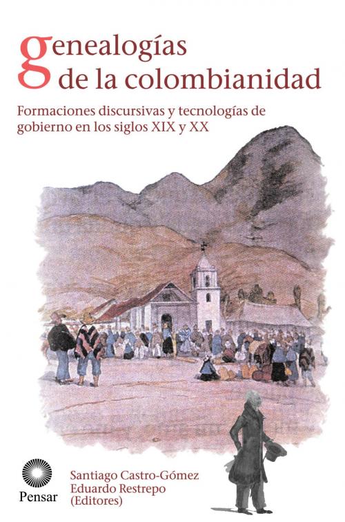 Cover of the book Genealogías de la colombianidad by Santiago, Castro Gómez, Editorial Pontificia Universidad Javeriana