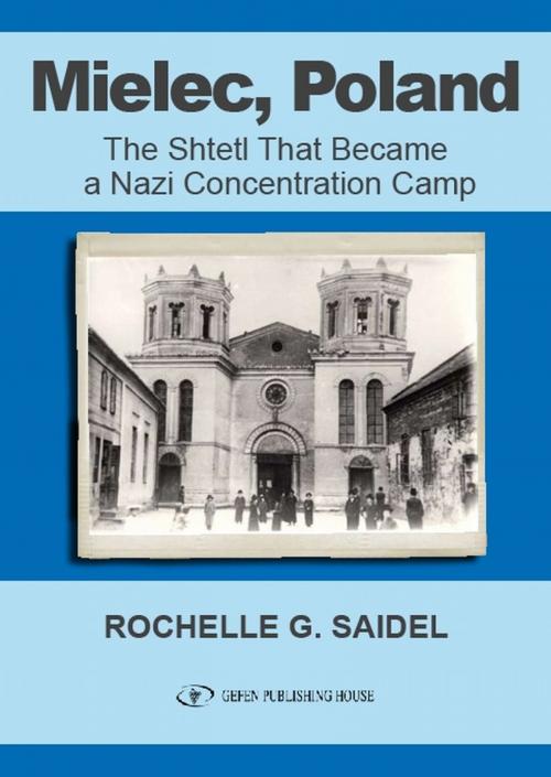 Cover of the book Mielec, Poland: The Shtetl That Became a Nazi Concentration Camp by Rochelle Saidel, Gefen Publishing House