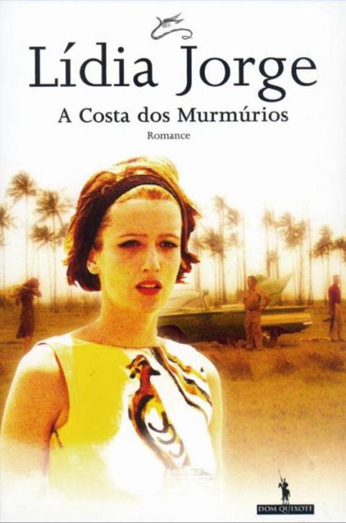 Cover of the book A Costa dos Murmúrios by Lídia Jorge, D. QUIXOTE