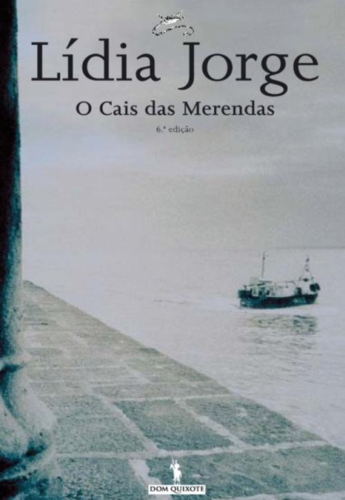 Cover of the book O Cais das Merendas by Lídia Jorge, D. QUIXOTE