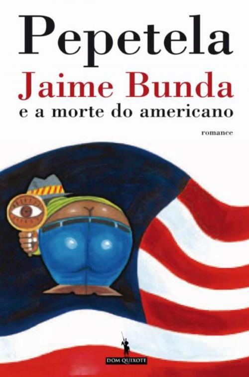 Cover of the book Jaime Bunda e a morte do americano by PEPETELA, D. QUIXOTE