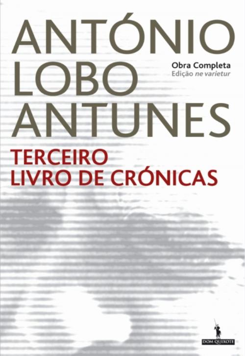 Cover of the book Terceiro Livro de Crónicas by ANTÓNIO LOBO ANTUNES, D. QUIXOTE
