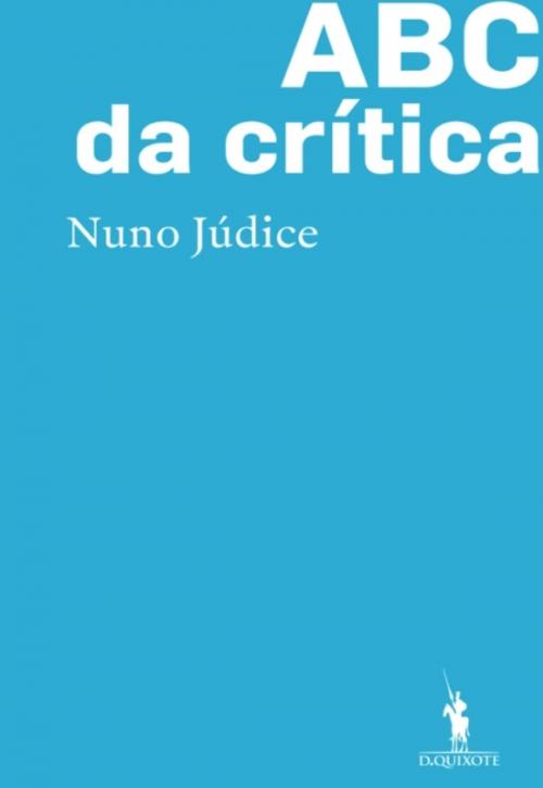 Cover of the book ABC da Crítica by NUNO JÚDICE, D. QUIXOTE