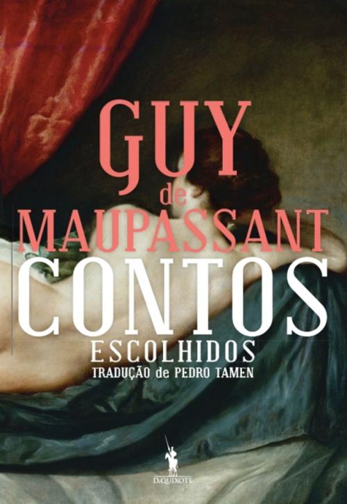 Cover of the book Contos Escolhidos de Guy de Maupassant by GUY DE MAUPASSANT, D. QUIXOTE
