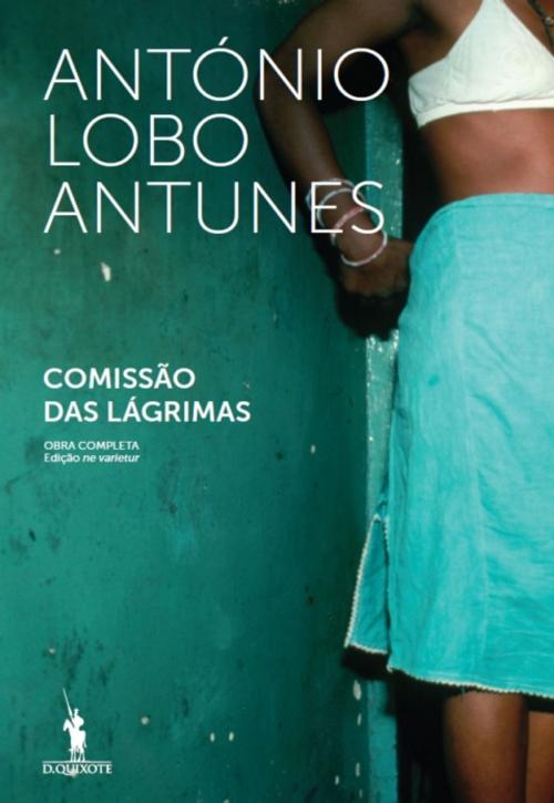 Cover of the book Comissão das Lágrimas by ANTÓNIO LOBO ANTUNES, D. QUIXOTE
