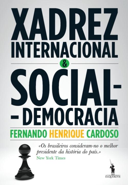 Cover of the book Xadrez Internacional e Social-Democracia by Fernando Henrique Cardoso, D. QUIXOTE