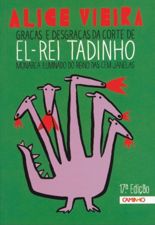 Cover of the book Graças e Desgraças da Corte de El-Rei Tadinho by ALICE; Alice Vieira VIEIRA, CAMINHO