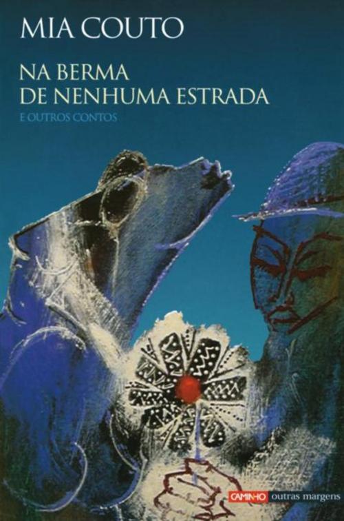 Cover of the book Na Berma de Nenhuma Estrada by Mia Couto, CAMINHO