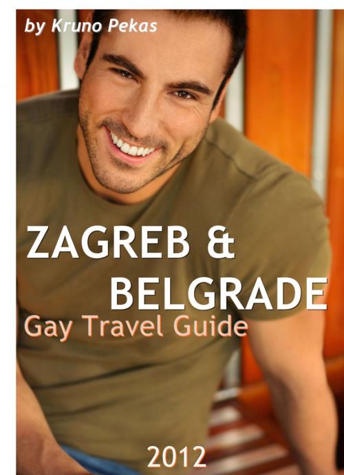 Cover of the book Zagreb & Belgrade Gay Travel Guide 2012 by Kruno Pekas, GuideGecko
