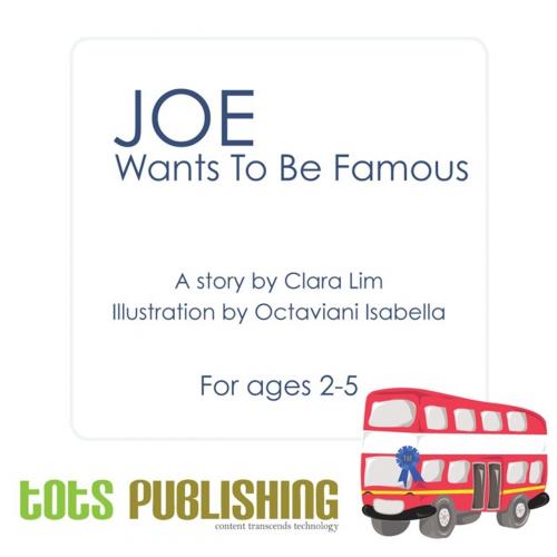 Cover of the book Joe wants to be Famous by TotsPublishing, TotsPublishing