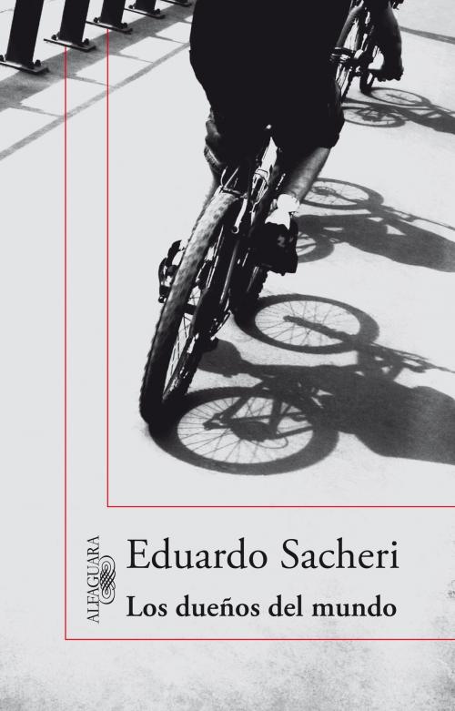 Cover of the book Los dueños del mundo by Eduardo Sacheri, Penguin Random House Grupo Editorial Argentina