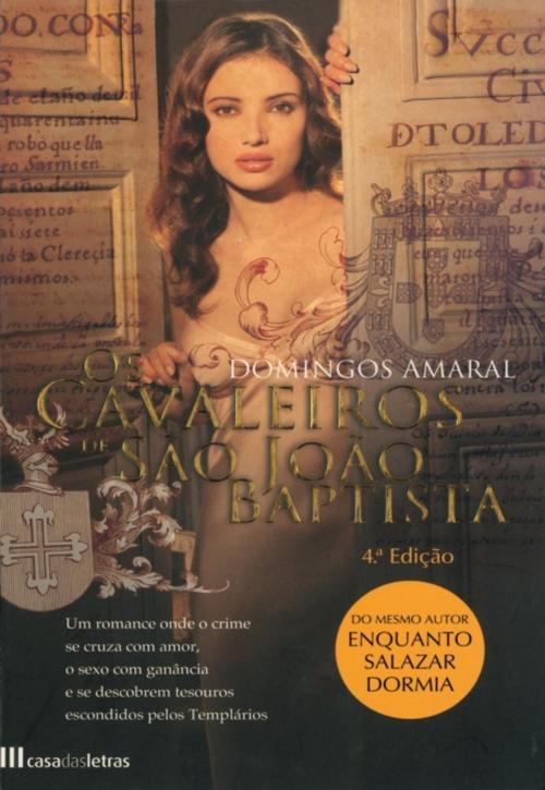 Cover of the book Os Cavaleiros de São João Baptista by Domingos Amaral, CASA DAS LETRAS