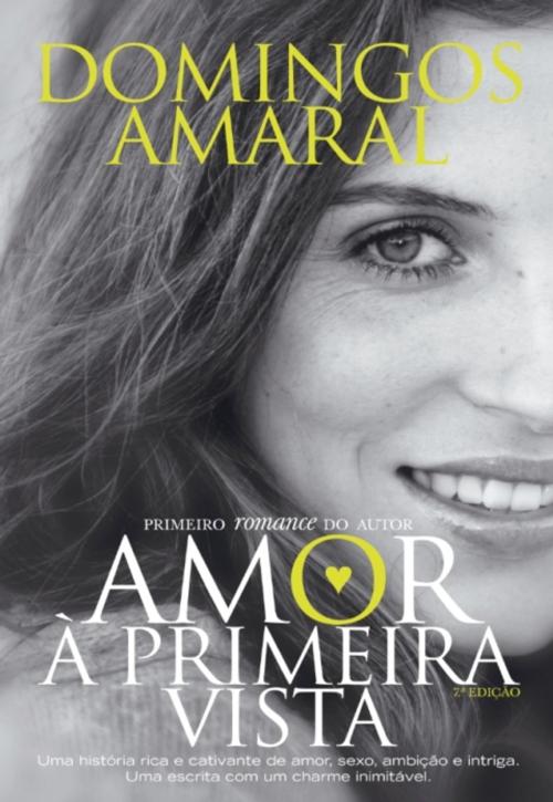 Cover of the book Amor à 1.ª Vista by Domingos Amaral, CASA DAS LETRAS