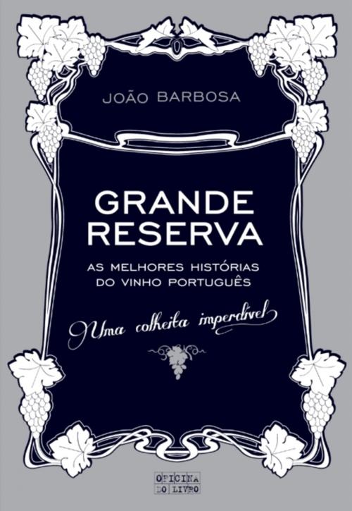 Cover of the book Grande Reserva by JOÃO BARBOSA, OFICINA DO LIVRO
