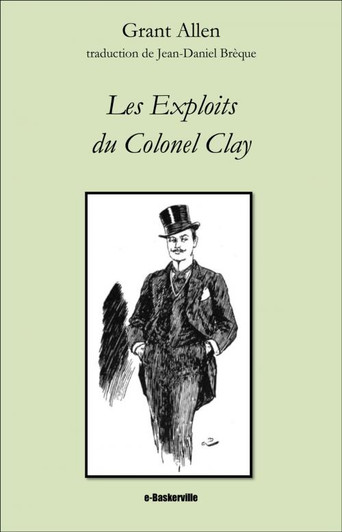 Cover of the book Les Exploits du Colonel Clay by Grant Allen, Jean-Daniel Brèque (traducteur), e-Baskerville