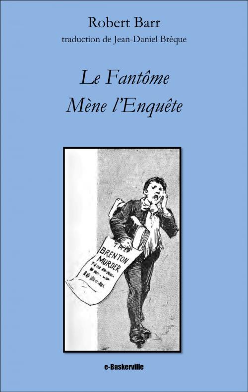Cover of the book Le fantôme mène l'enquête by Robert Barr, Jean-Daniel Brèque (traducteur), e-Baskerville