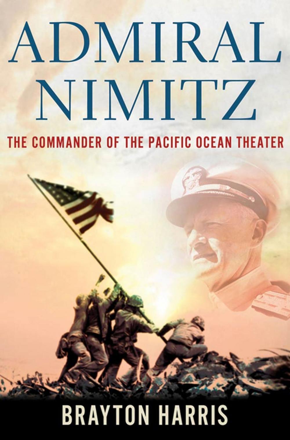Big bigCover of Admiral Nimitz: The Commander of the Pacific Ocean Theater
