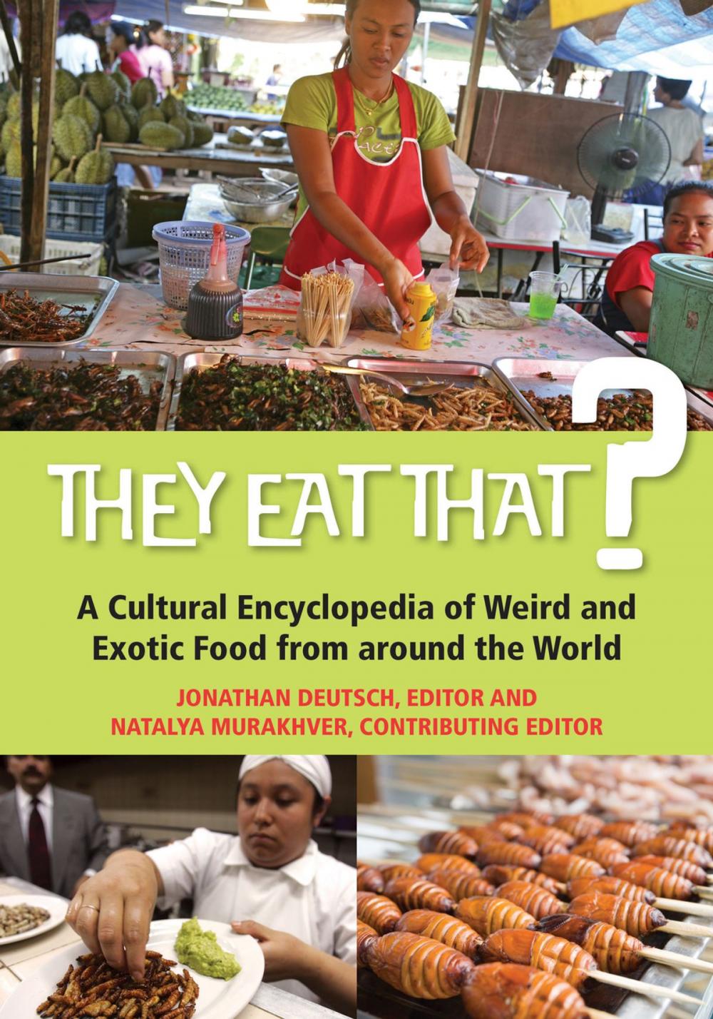 Big bigCover of They Eat That? A Cultural Encyclopedia of Weird and Exotic Food from around the World