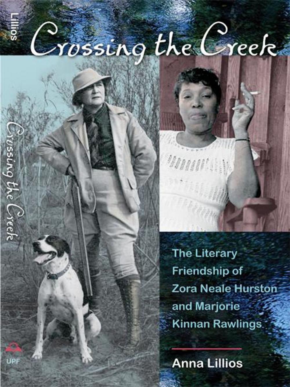 Big bigCover of Crossing the Creek: The Literary Friendship of Zora Neale Hurston and Marjorie Kinnan Rawlings