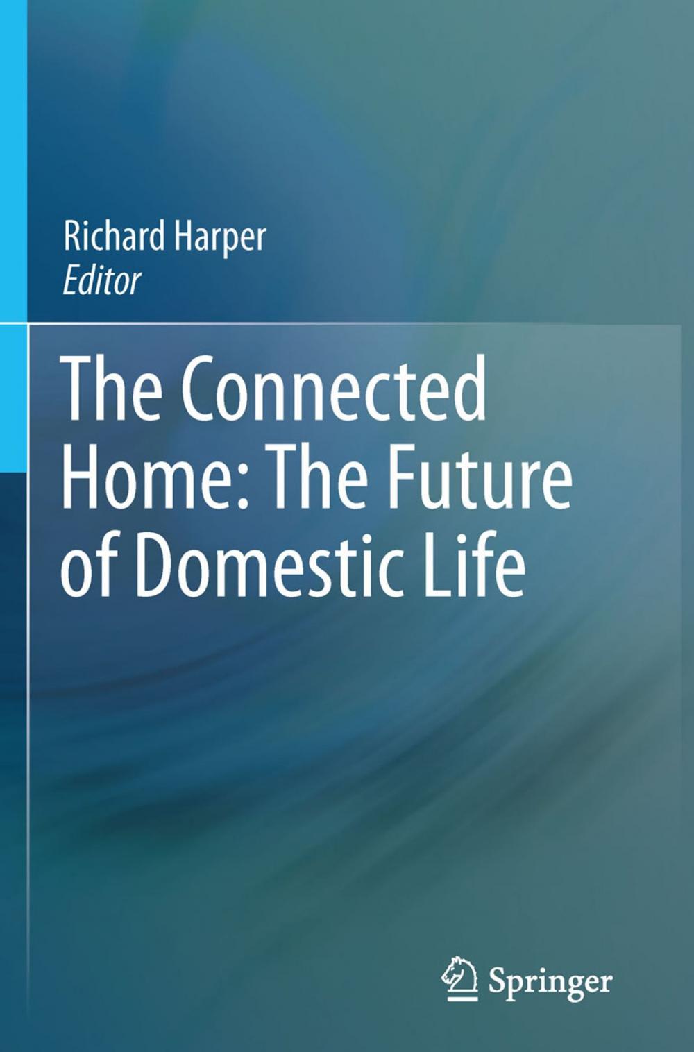 Big bigCover of The Connected Home: The Future of Domestic Life