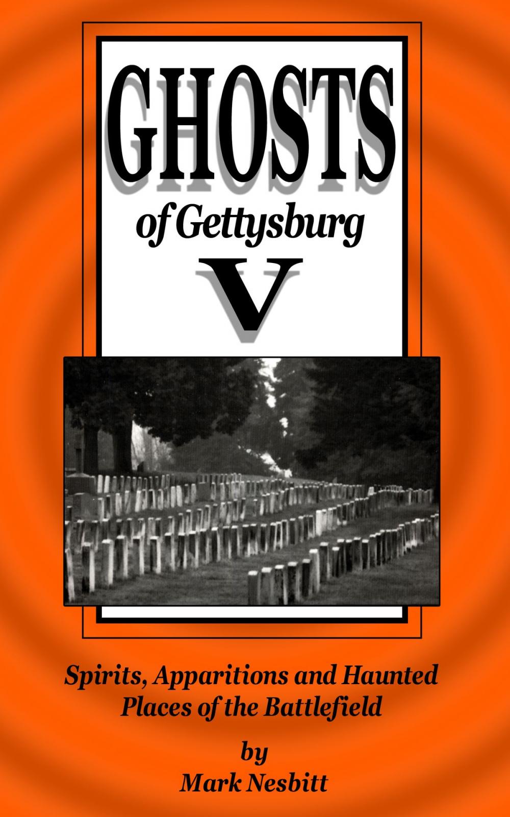 Big bigCover of Ghosts of Gettysburg V: Spirits, Apparitions and Haunted Places on the Battlefield