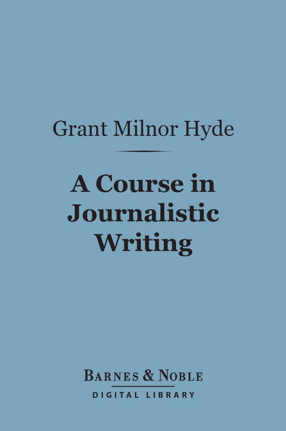 Big bigCover of A Course in Journalistic Writing (Barnes & Noble Digital Library)