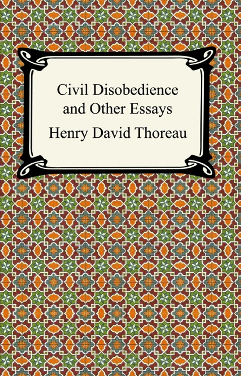 Big bigCover of Civil Disobedience and Other Essays (The Collected Essays of Henry David Thoreau)
