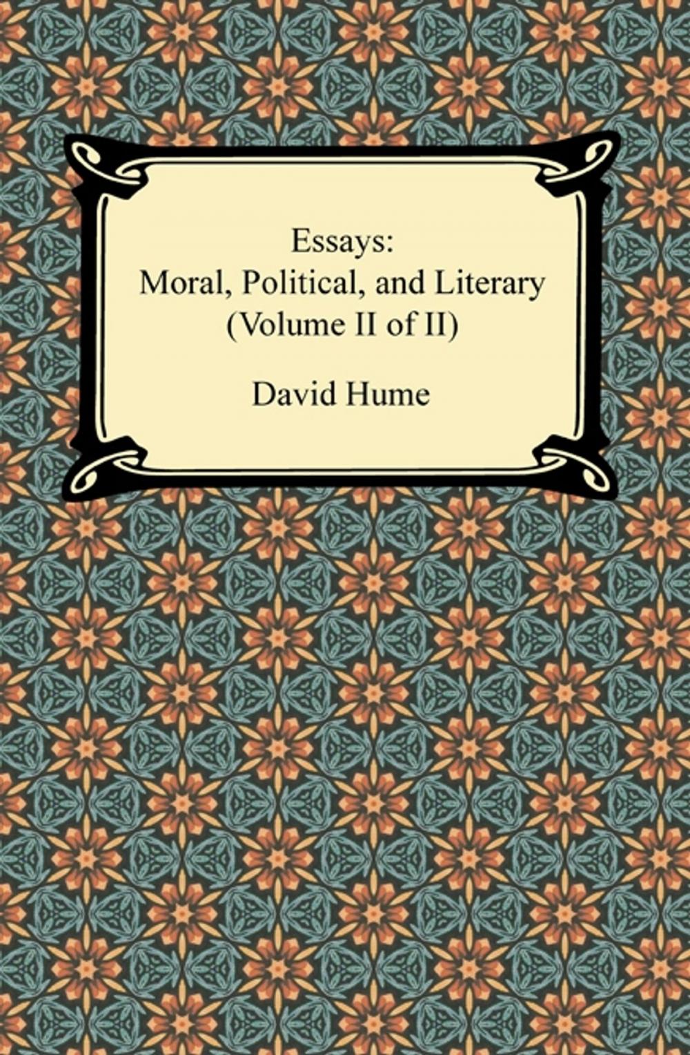 Big bigCover of Essays: Moral, Political, and Literary (Volume II of II)