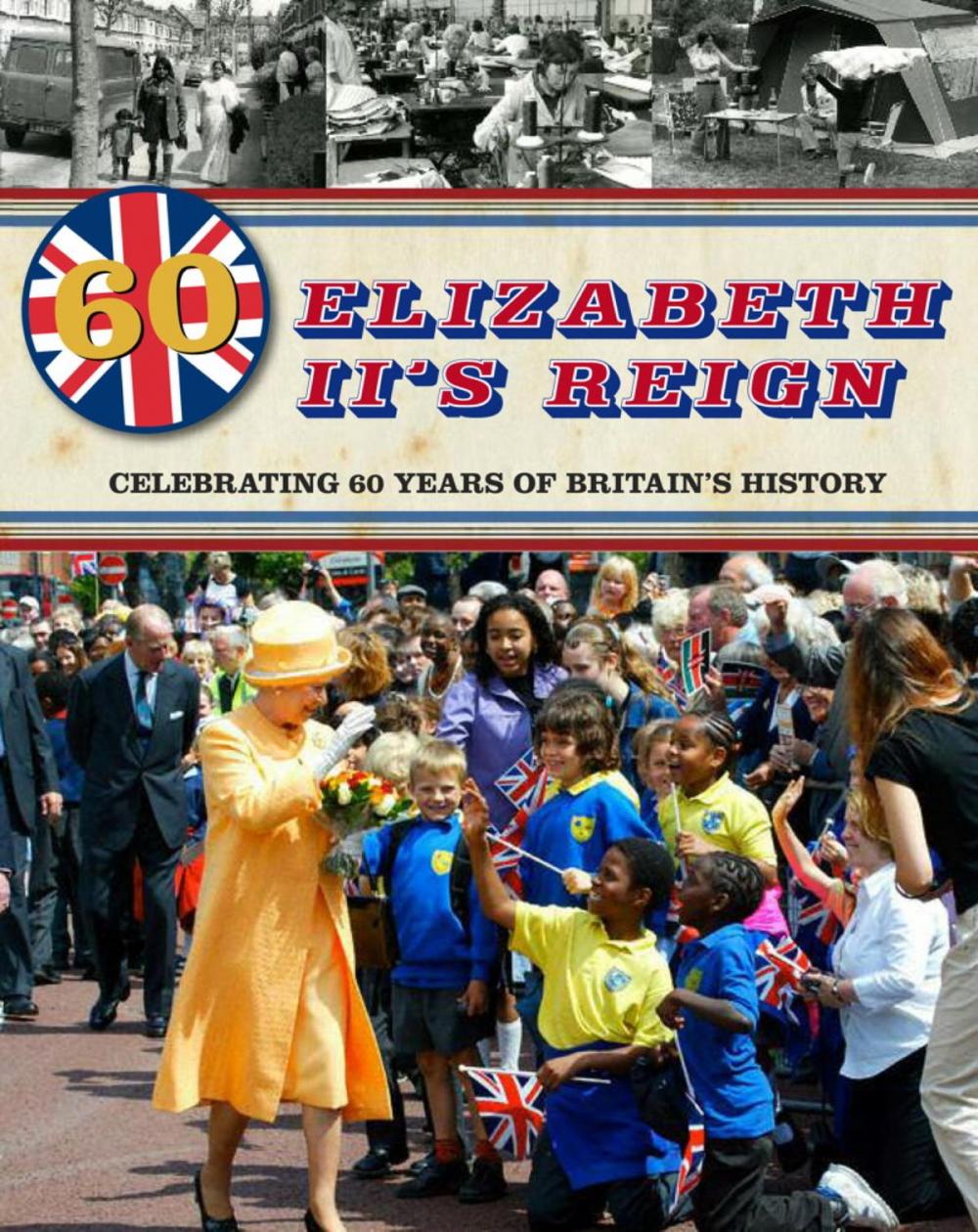 Big bigCover of Elizabeth II's Reign - Celebrating 60 years of Britain's History