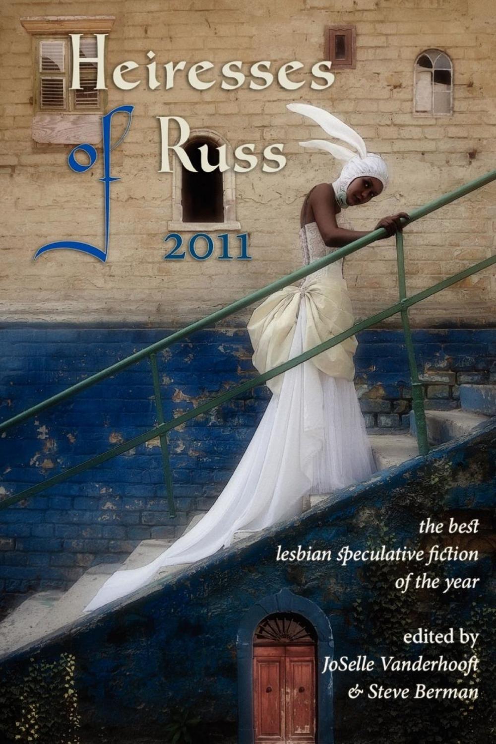 Big bigCover of Heiresses of Russ 2011: The Year’s Best Lesbian Speculative Fiction