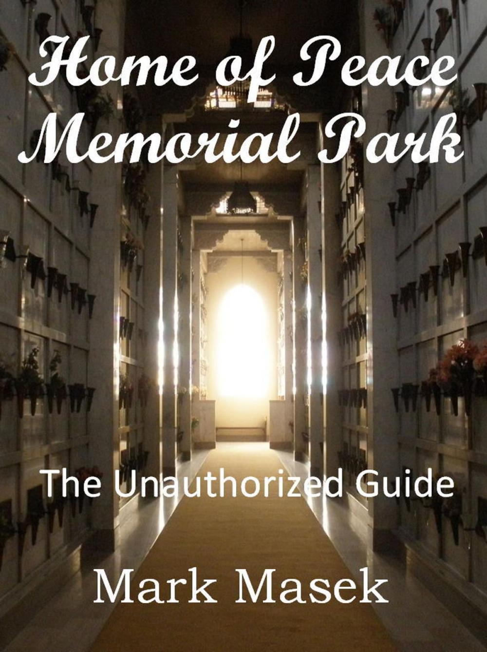 Big bigCover of Home of Peace Memorial Park: The Unauthorized Guide
