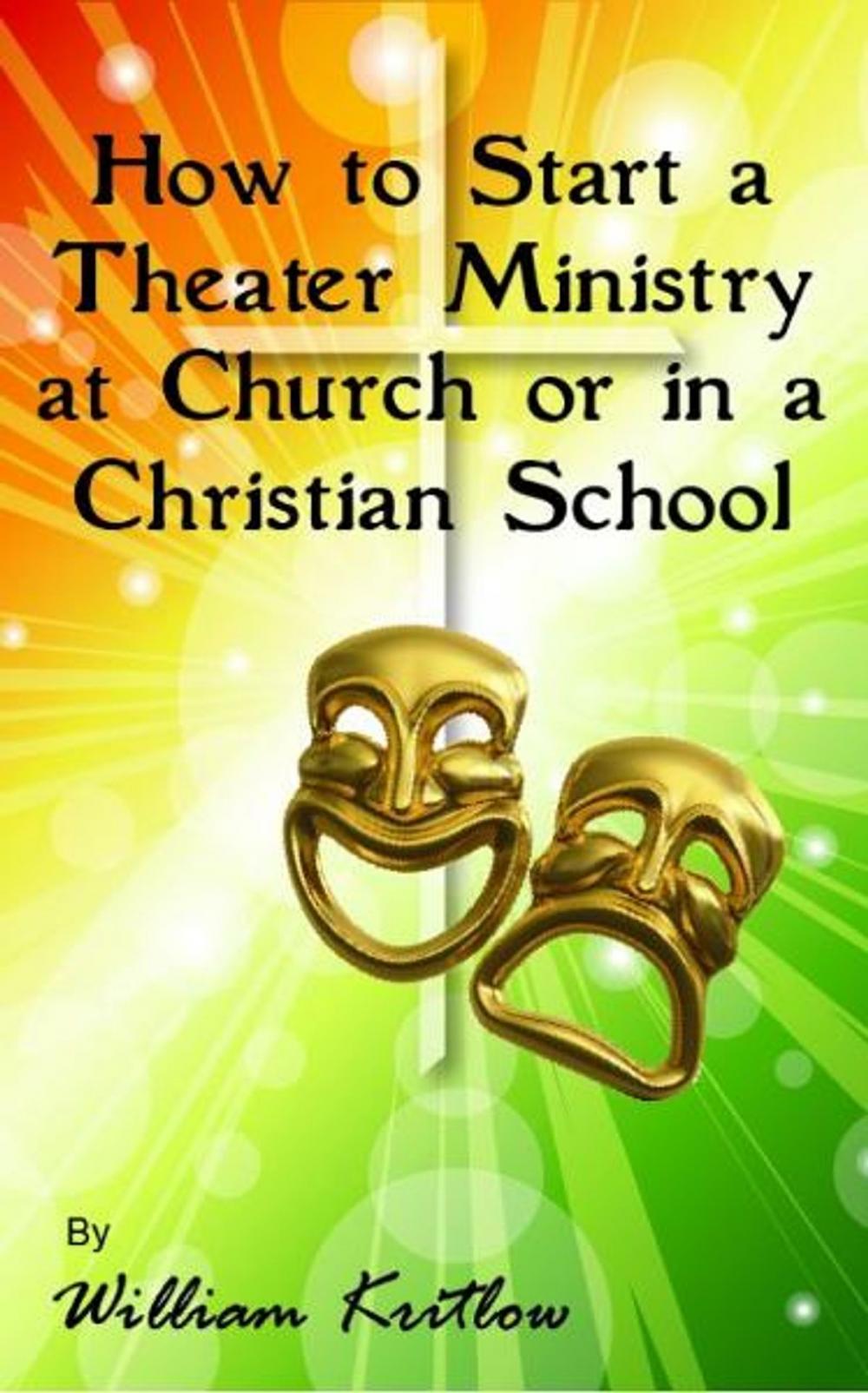 Big bigCover of How To Start A Church or Christian School Theater Ministry