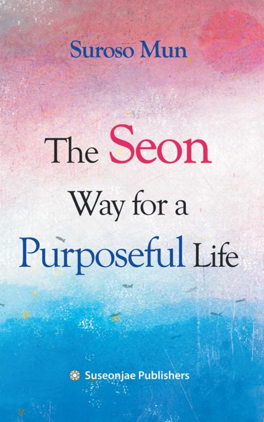 Big bigCover of The Seon Way for a Purposeful Life