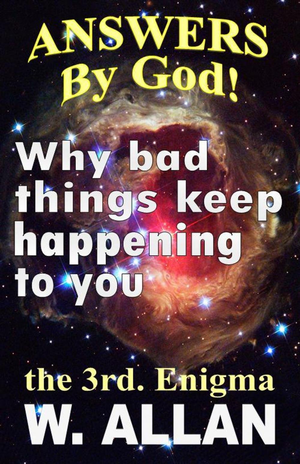 Big bigCover of Answers By God! Why Bad Things Keep Happening To You