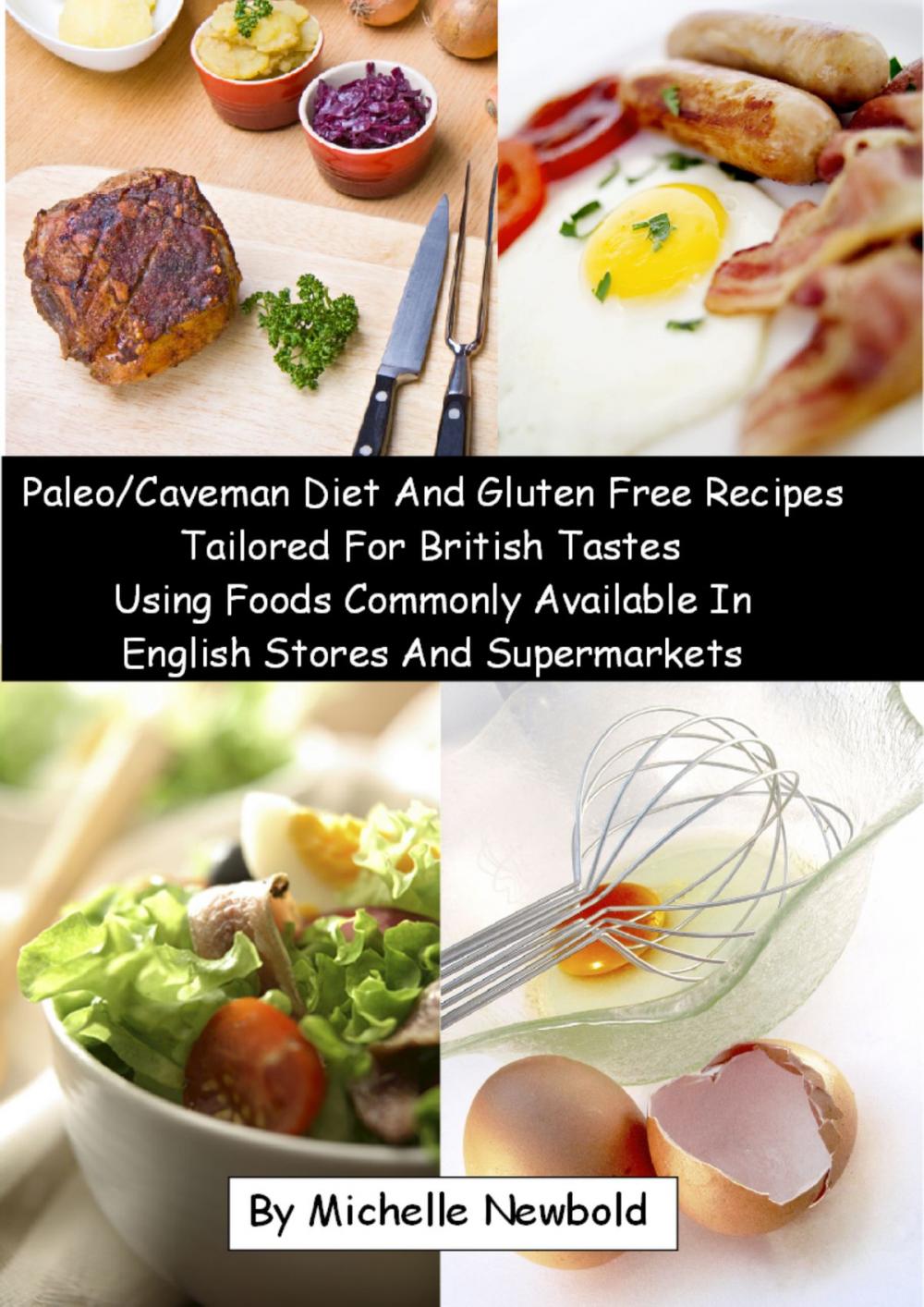 Big bigCover of Paleo/Caveman Diet And Gluten Free Recipes Tailored For British Tastes Using Foods Commonly Available In English Stores And Supermarkets