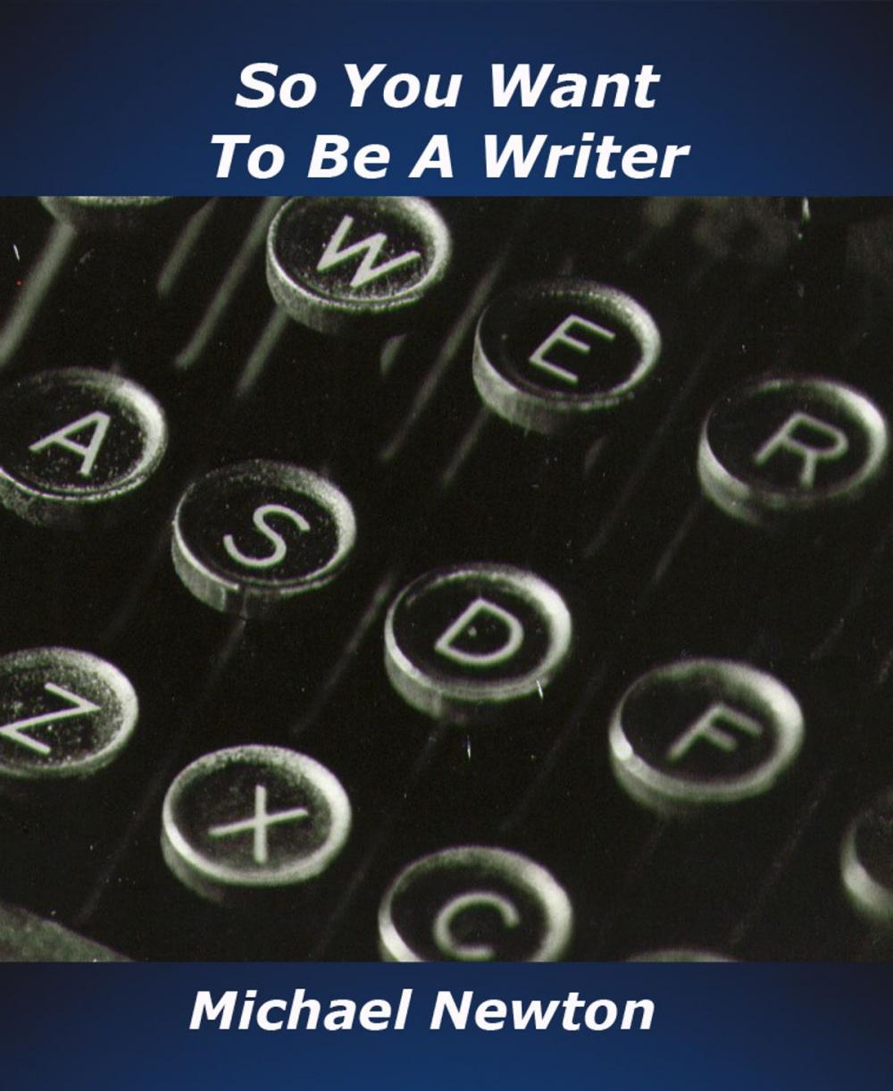 Big bigCover of So You Want To Be a Writer