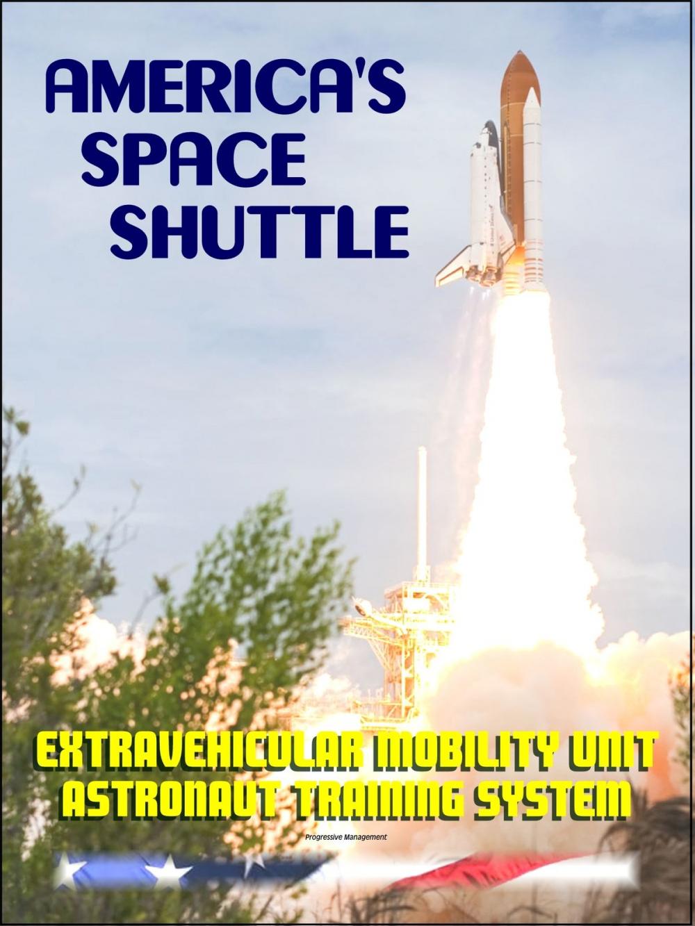 Big bigCover of America's Space Shuttle: Extravehicular Mobility Unit (EMU) Systems NASA Astronaut Training Manual (EMU SYS 2102)