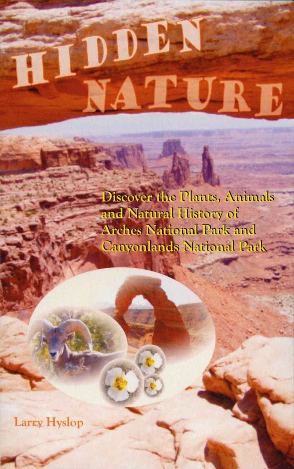 Big bigCover of Hidden Nature: Discover the Plants, Animals and Natural History of Arches National Park and Canyonlands National Park
