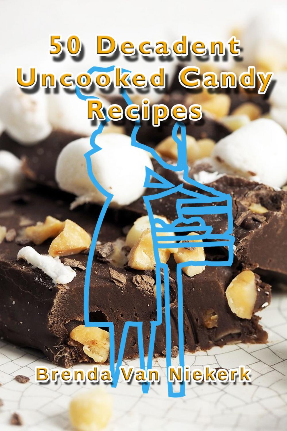 Big bigCover of 50 Decadent Uncooked Candy Recipes