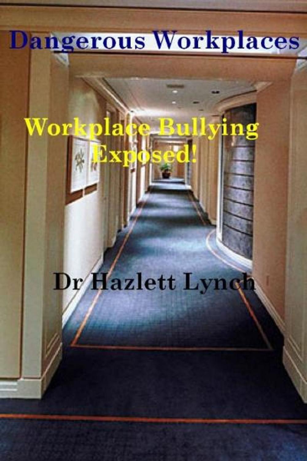 Big bigCover of Dangerous Workplaces: Workplace Bullying Exposed!