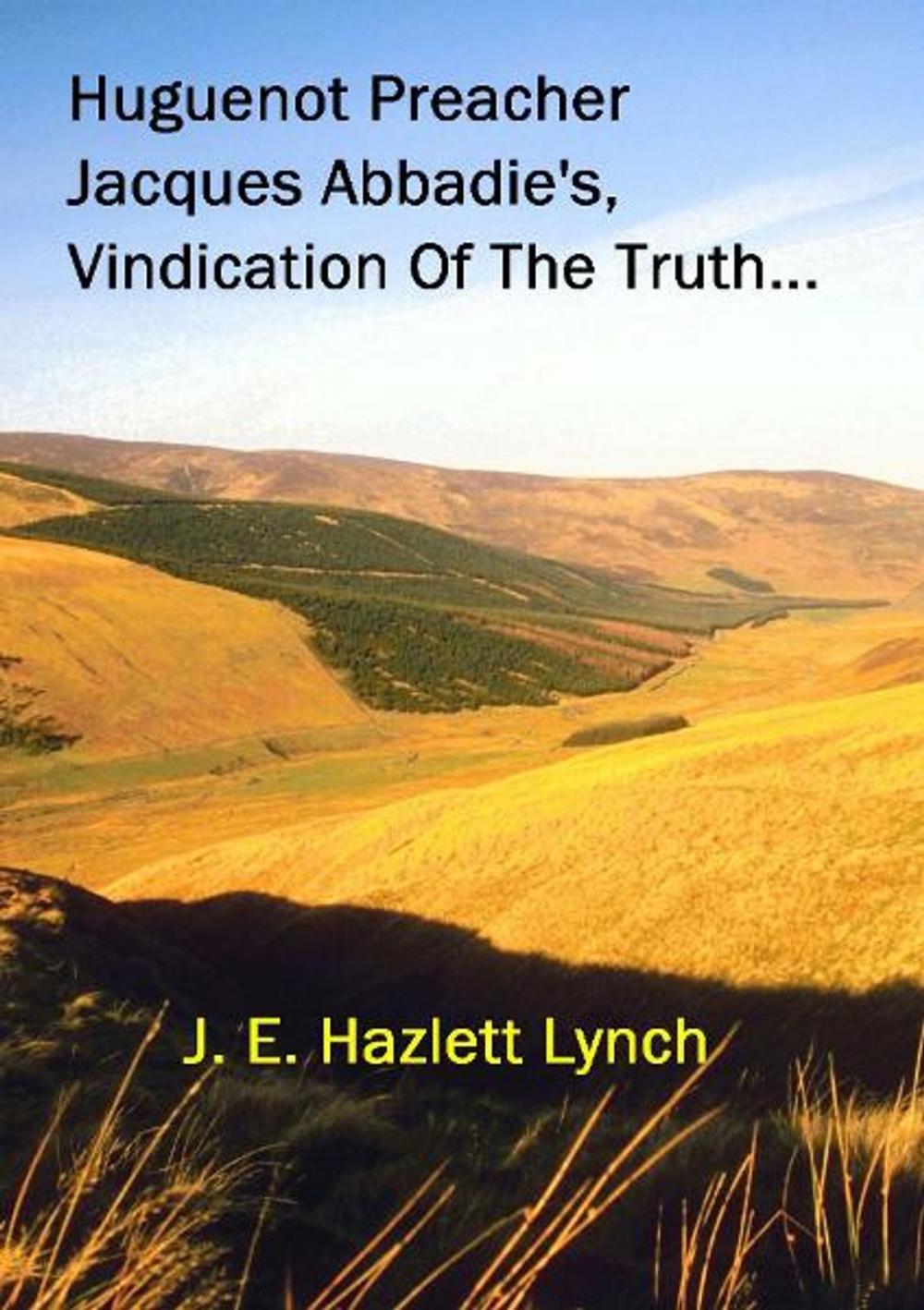 Big bigCover of Huguenot Preacher, Jacques Abbadie's, Vindication Of The Truth